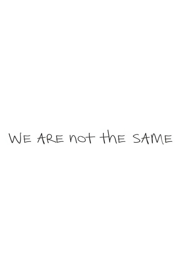 we are not the same