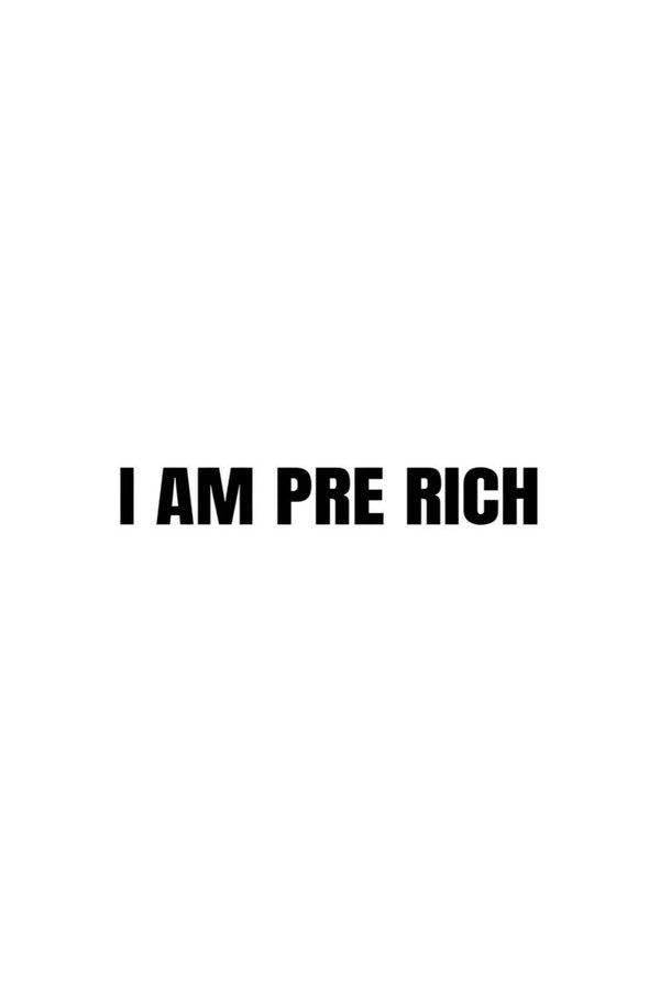 I AM PRE RICH