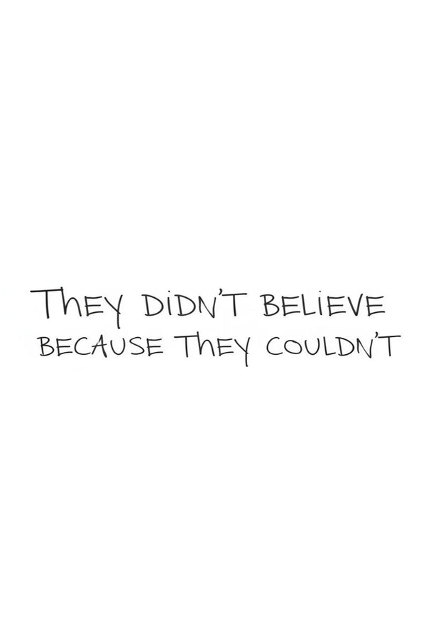they couldn't