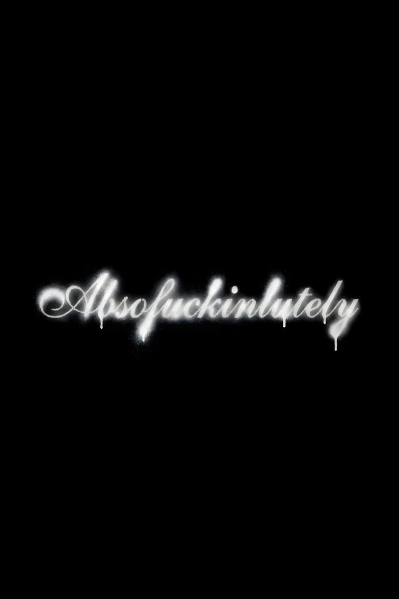 Minimal black poster with glowing white script text reading “Absofuckinlutely,” expressing total confidence, bold ambition, and an unapologetic hustle mindset focused on certainty, success, and getting what you want.