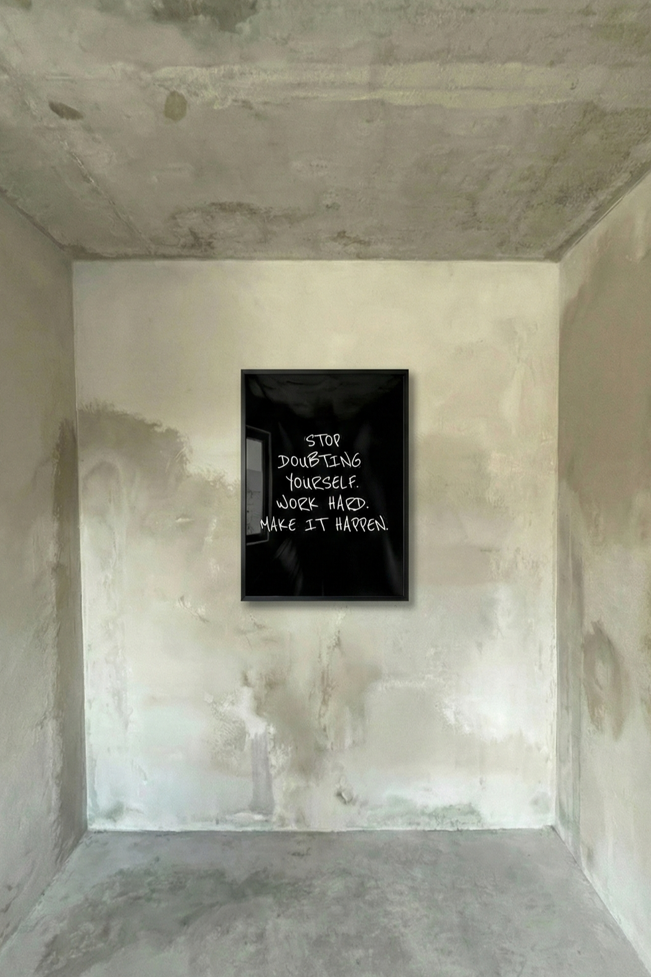 Framed black poster with white hand-lettered quote: Stop doubting yourself. Make it happen.