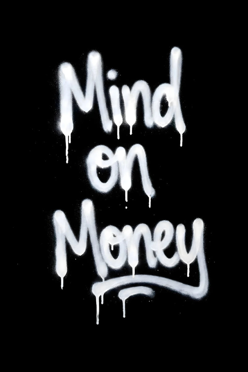 Minimal black poster with white spray paint style text reading “Mind on Money,” expressing financial focus, ambition, and a hustle mindset locked in on success, wealth, and getting paid.
