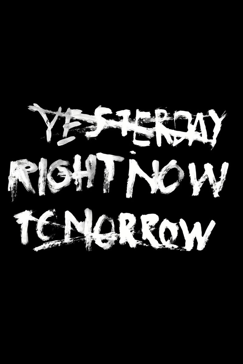 Minimal black poster with bold white brushstroke text reading “Yesterday. Right Now. Tomorrow.”, expressing urgency, momentum, ambition, and a hustle mindset focused on taking action now to build future success.