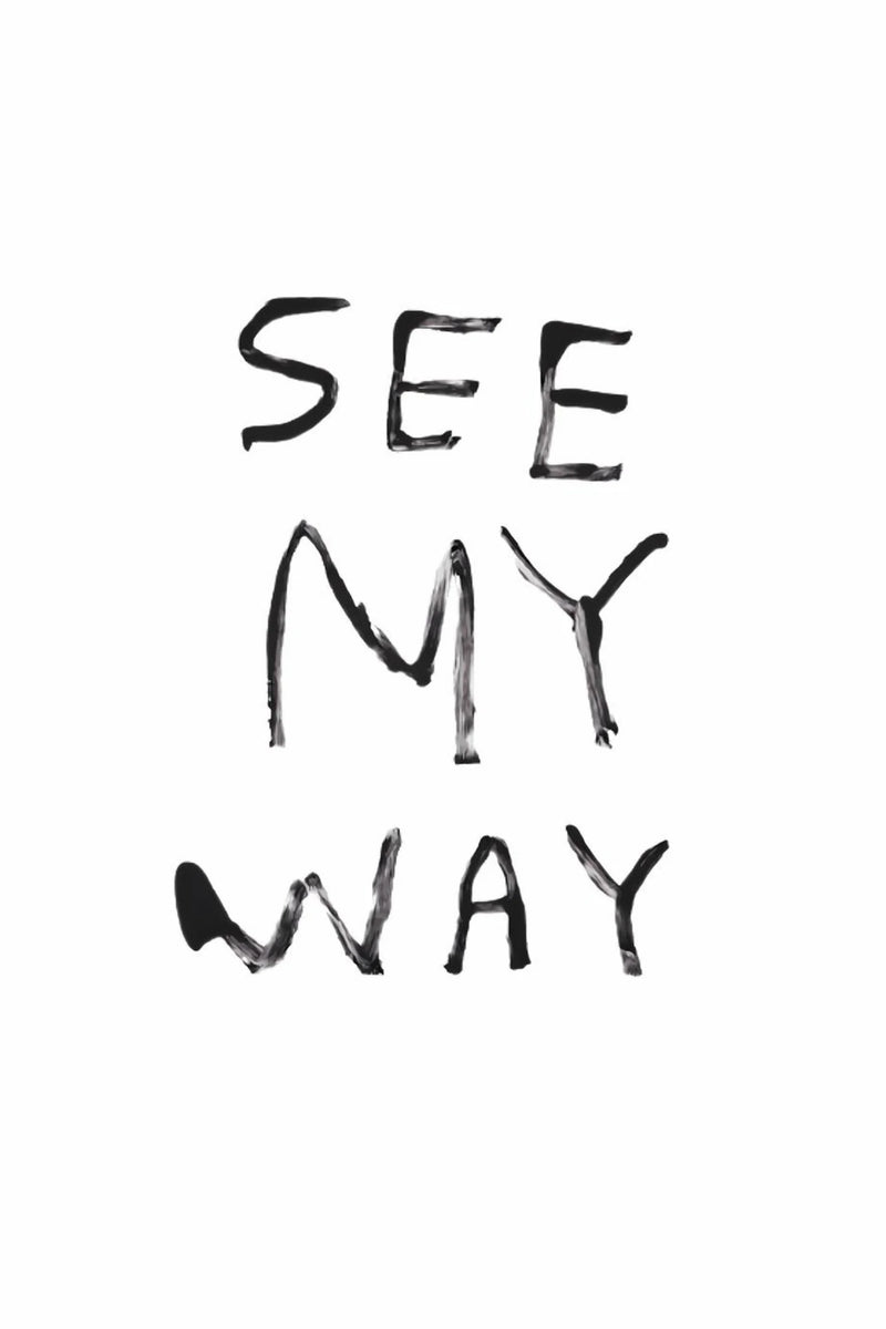 Minimal white poster with raw black brushstroke text reading “See My Way,” expressing vision, self belief, independence, and a hustle mindset focused on following your own path to success and money.