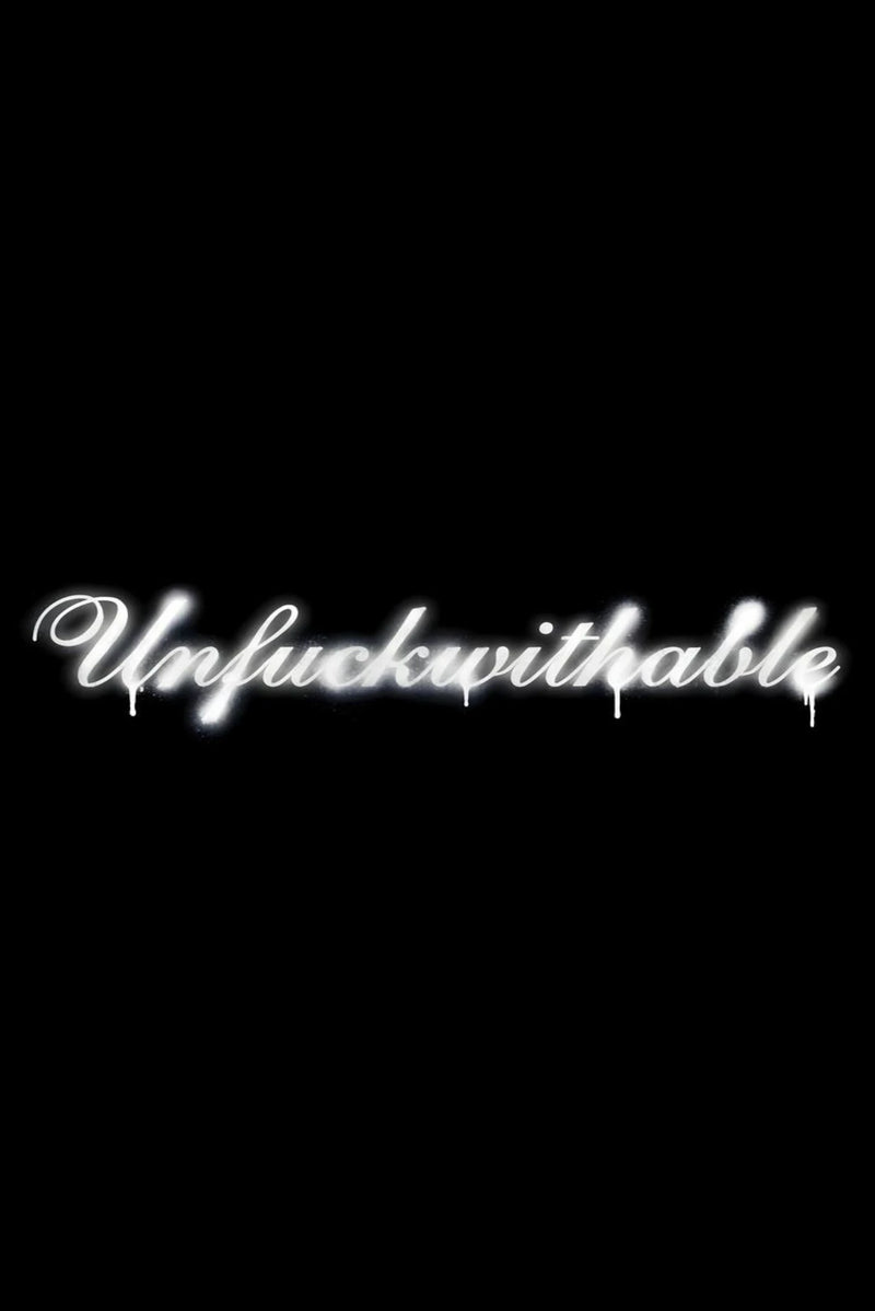 Minimal black poster with glowing white script text reading “Unfuckwithable,” expressing power, confidence, self belief, and a dominant hustle mindset focused on success, status, and staying untouchable.