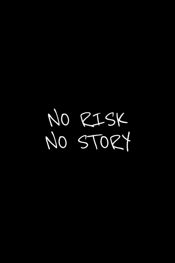 NO RISK NO STORY