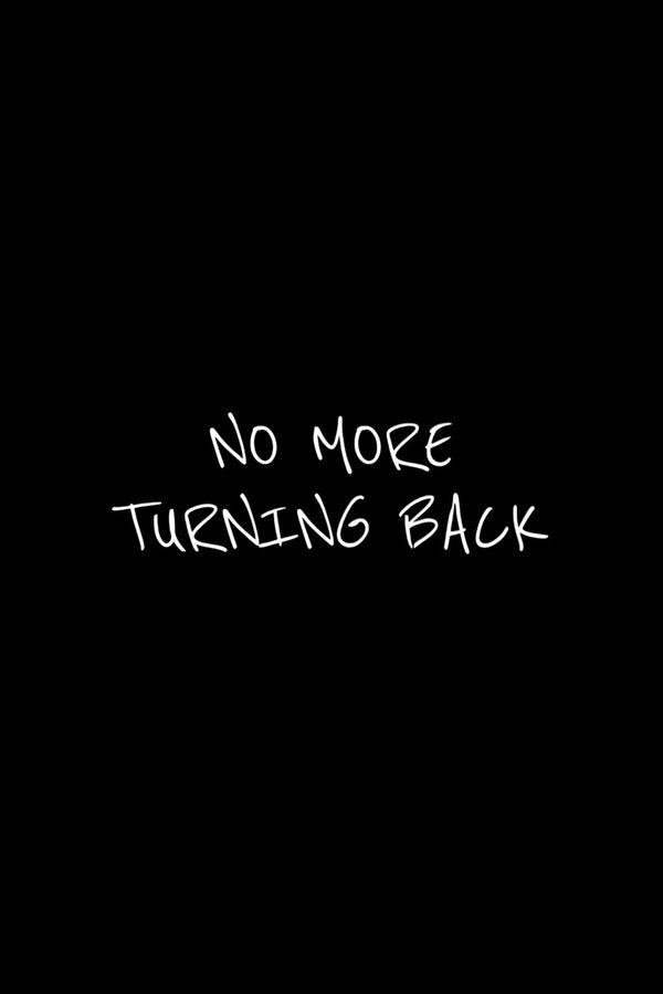 NO MORE TURNING BACK