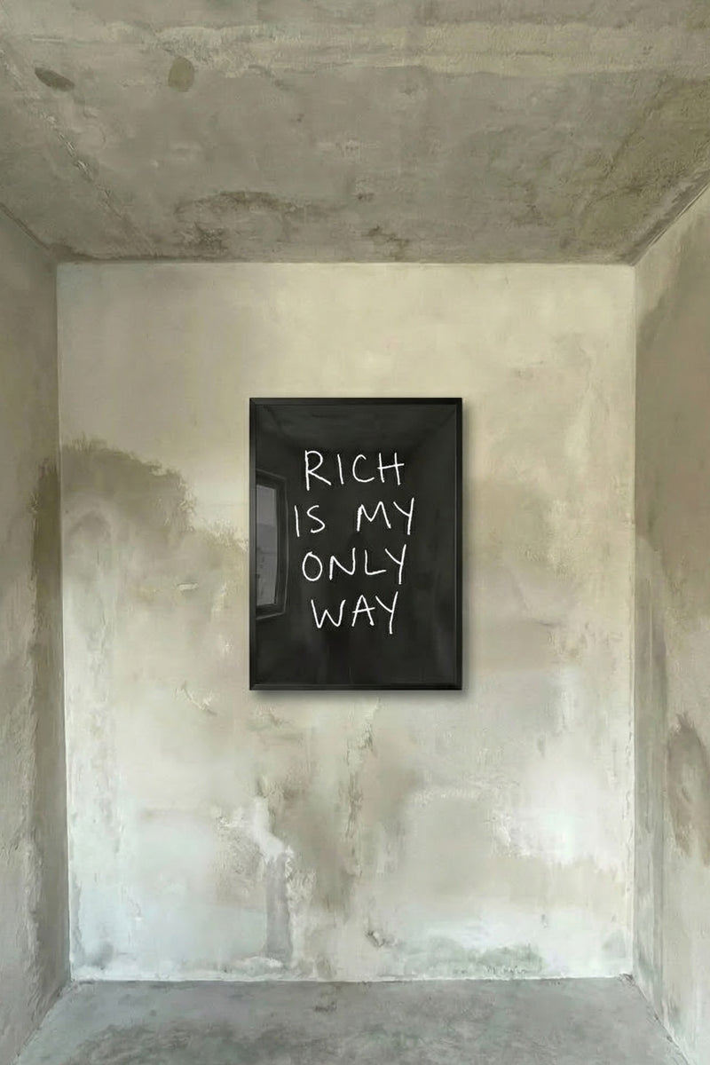 RICH IS MY ONLY WAY